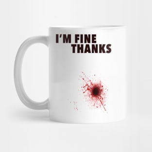 I am fine thanks Mug